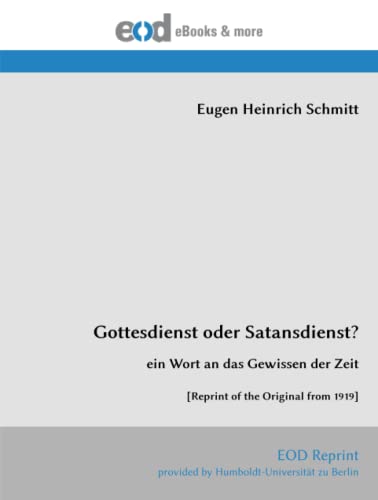 Gottesdienst oder Satansdienst?: ein Wort an das Gewissen der Zeit [Reprint of the Original from 1919]