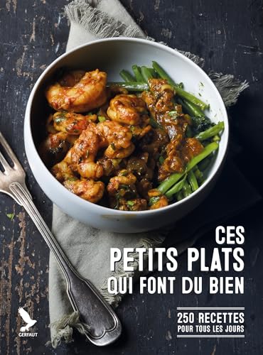 Ces petits plats qui font du bien: 250 recettes pour tous les jours von GERFAUT