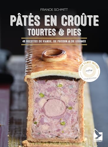 Pâtés en croûte, tourtes et pies: 40 recettes de viande, de poisson et de légumes von GERFAUT