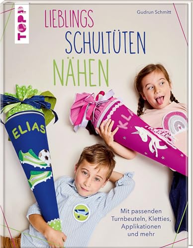 Lieblings-Schultüten nähen: Mit passenden Turnbeuteln, Kletties, Applikationen und mehr Lieblings-Schultüten nähen: Mit passenden Turnbeuteln, Kletties, Applikationen und mehr