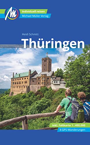 Thüringen Reiseführer Michael Müller Verlag: Individuell reisen mit vielen praktischen Tipps (MM-Reisen) von Müller, Michael