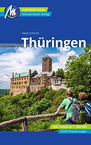 Thüringen Reiseführer Michael Müller Verlag: Individuell reisen mit vielen praktischen Tipps (MM-Reisen) von Müller, Michael GmbH