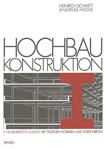 Hochbau Konstruktion: Die Bauteile und das Baugefüge Grundlagen des heutigen Bauens (German Edition)