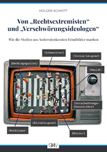 Von „Rechtsextremisten“ und „Verschwörungsideologen“: Wie die Medien aus Andersdenkenden Feindbilder machen