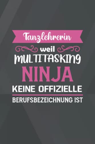 Tanzlehrerin Weil Multitasking Ninja Keine Offizielle Berufsbezeichnung ist: A5 Liniertes • Notebook • Notizbuch • Taschenbuch • Journal • Tagebuch - ... Familie und die beste Tanzlehrerin der Welt