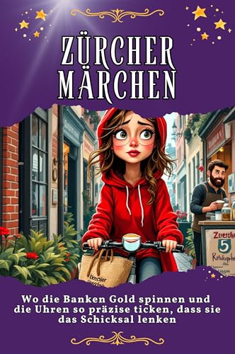 Zürcher Märchen: Wo die Banken Gold spinnen und die Uhren so präzise ticken, dass sie das Schicksal lenken. Genial lustiges Humorbuch - das perfekte Geschenk für Weihnachten und Geburtstag von FlipFlop