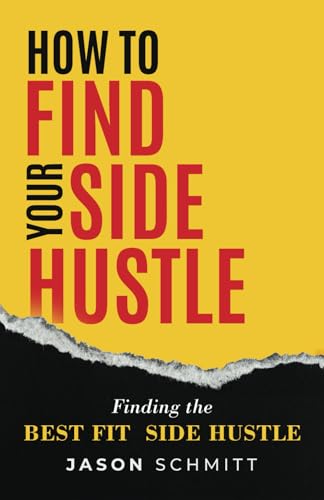 How to Find Your Side Hustle: Finding the Best Fit Side Hustle von selfpublishing.com