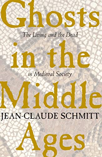 Ghosts in the Middle Ages: The Living and the Dead in Medieval Society von University of Chicago Press