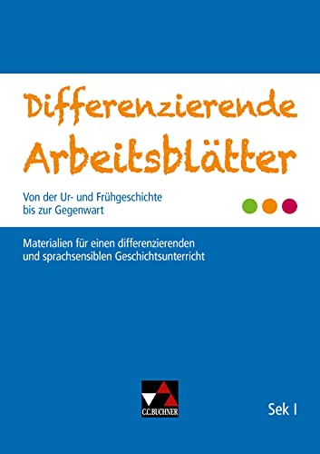 Materialien für einen differenzierenden und sprachsensiblen Geschichtsunterricht / Differenzierende Arbeitsblätter: Von der Ur- und Frühgeschichte bis zur Gegenwart Materialien für einen differenzierenden und sprachsensiblen Geschichtsunterricht / Differenzierende Arbeitsblätter: Von der Ur- und Frühgeschichte bis zur Gegenwart von Buchner, C.C.
