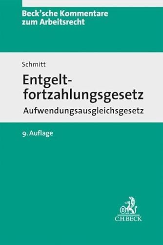 Entgeltfortzahlungsgesetz: Aufwendungsausgleichsgesetz (Beck'sche Kommentare zum Arbeitsrecht) von Beck C. H.