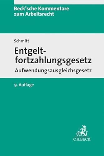 Entgeltfortzahlungsgesetz: Aufwendungsausgleichsgesetz (Beck'sche Kommentare zum Arbeitsrecht)