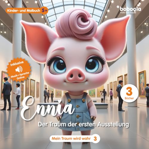 Premium Kinderbuch: Ennia - der Traum der ersten Ausstellung (59 Seiten, Band 3) (boboola - Kinderbücher der nächsten Generation) (boboola - die nächste Generation Kinderbücher, Band 8) von Independently published