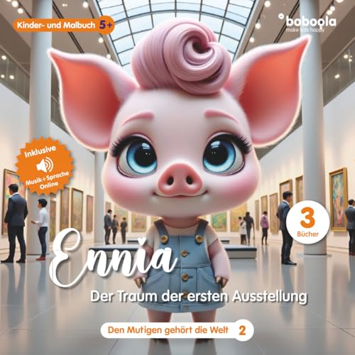 Premium Kinderbuch: Ennia - der Traum der ersten Ausstellung (63 Seiten, Band 2) (boboola - Kinderbücher der nächsten Generation) (boboola - die nächste Generation Kinderbücher, Band 6) von Independently published
