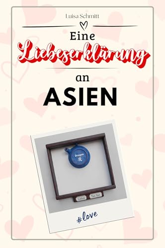 Eine Liebeserklärung an Asien - Die große Hommage - das perfekte Geschenk für Weihnachten und Geburtstag und jeden Anlass Eine Liebeserklärung an Asien - Die große Hommage - das perfekte Geschenk für Weihnachten und Geburtstag und jeden Anlass von FlipFlop