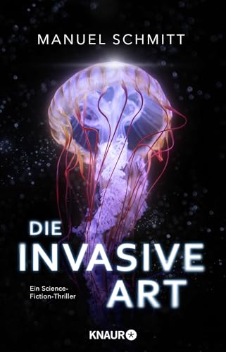 Die invasive Art: Ein Science-Fiction-Thriller | Climate Fiction von Youtuber SgtRumpel von Droemer Knaur*