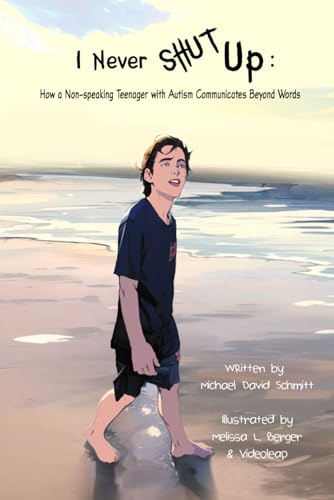 I Never Shut Up: How a Non-Speaking Teenager with Autism Communicates Beyond Words von Independently published