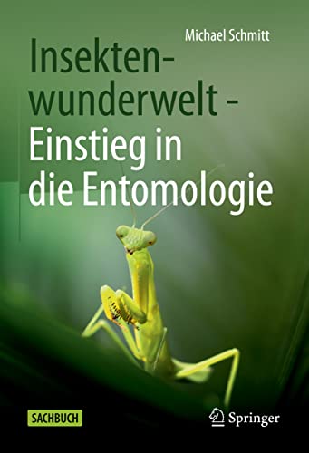 Insektenwunderwelt - Einstieg in die Entomologie von Springer