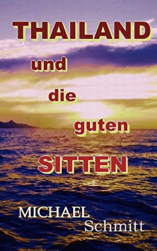 Thailand und die guten Sitten: ein kritischer Insider Report