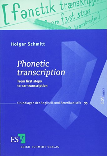 Phonetic Transcription: From the First Steps to Ear Transcription (Grundlagen der Anglistik und Amerikanistik) von Schmidt, Erich Verlag