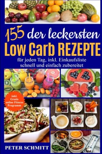 155 Low-Carb-Rezepte: Die besten Low Carb Gerichte: inkl. GRATIS Fitness Programm für zuhause von Independently published