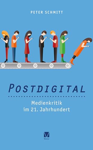 Postdigital: Medienkritik im 21. Jahrhundert von Meiner Felix Verlag GmbH