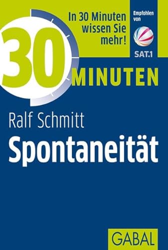 30 Minuten Spontaneität: In 30 Minuten wissen Sie mehr!