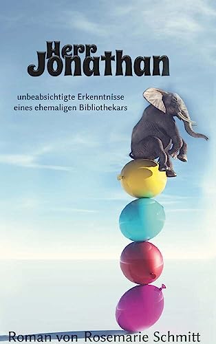 Herr Jonathan: unbeabsichtigte Erkenntnisse eines ehemaligen Bibliothekars von Buchschmiede von Dataform Media GmbH