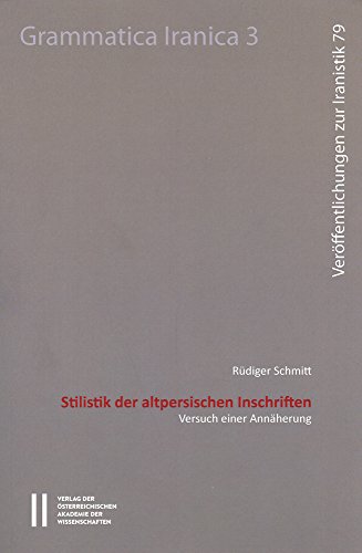 Stilistik der altpersischen Inschriften: Versuch einer Annäherung (Sitzungsberichte der philosophisch-historischen Klasse, Band 3)