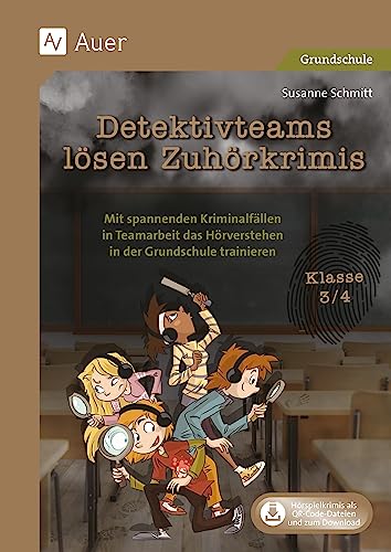 Detektivteams lösen Zuhörkrimis - Klasse 3/4: Mit spannenden Kriminalfällen in Teamarbeit das Hörverstehen in der Grundschule trainieren von Auer Verlag i.d.AAP LW