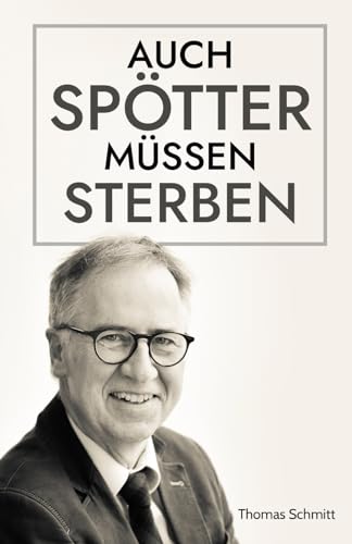 Auch Spötter müssen Sterben: Erinnerungen eines schlechten Schülers Auch Spötter müssen Sterben: Erinnerungen eines schlechten Schülers