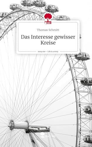 Das Interesse gewisser Kreise. Life is a Story - story.one von story.one publishing