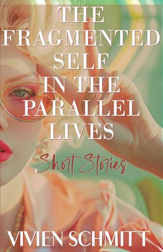 The Fragmented Self in the Parallel Lives: Short Stories von Coccoca (Intellectual Property)