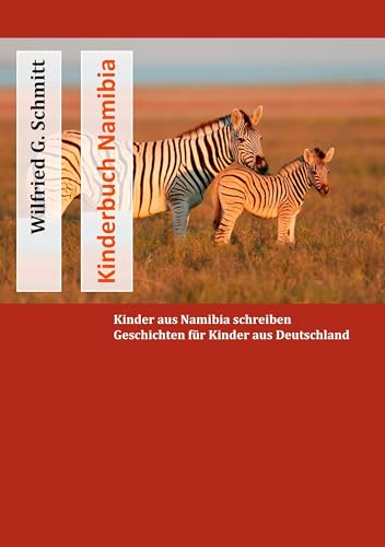 Kinderbuch Namibia: Kinder aus Namibia schreiben Geschichten für Kinder aus Deutschland