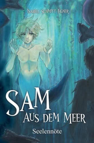 Sam aus dem Meer - Seelennöte (2): Illustrierte Neuausgabe (Sam aus dem Meer - die komplette Reihe, Band 2)