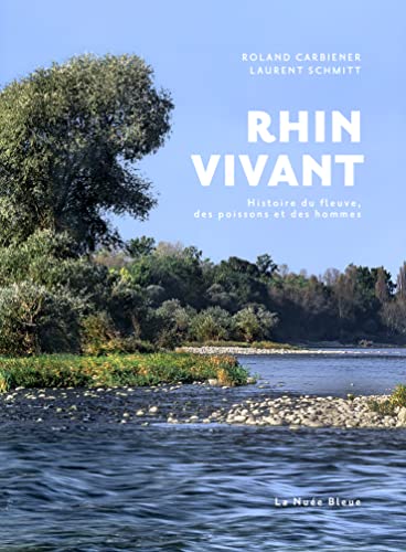 Rhin vivant: Histoire du fleuve, des poissons et des hommes von La Nuée Bleue