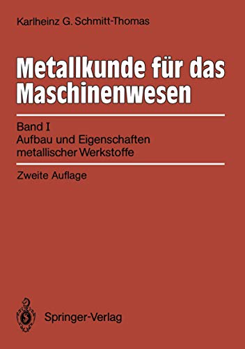 Metallkunde für das Maschinenwesen: Band 1: Aufbau und Eigenschaften metallischer Werkstoffe (German Edition): Band I, Aufbau und Eigenschaften metallischer Werkstoffe von Springer