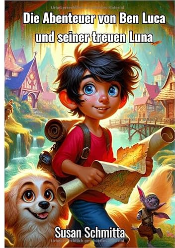 Die Abenteuer von Ben Luca und seiner treuen Luna: Gutenachtgeschichten von einem kleinen Jungen und seiner besten Freundin Luna von epubli