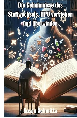 Die Geheimnisse des Stoffwechsels: HPU verstehen und überwinden von epubli