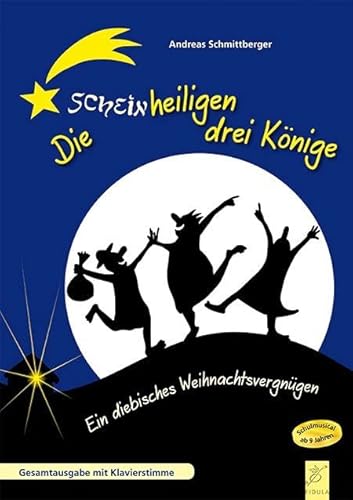 Die scheinheiligen drei Könige Musical: Ein diebisches Weihnachtsvergnügen - Gesamtausgabe Die scheinheiligen drei Könige Musical: Ein diebisches Weihnachtsvergnügen - Gesamtausgabe