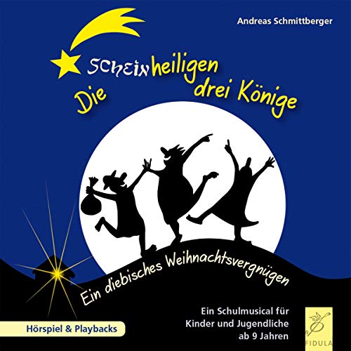 Die scheinheiligen drei Könige: CD mit Hörspiel und Playbacks zum gleichnamigen Musical: CD mit Hörspiel und Playbacks zum gleichnamigen Musical. Ein ... Ein Schulmusical für Kinder und Jugendliche
