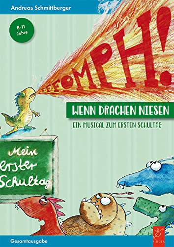 Fffompf!: Wenn Drachen niesen: Liederbilderbuch zum Einschulungsmusical! von Fidula