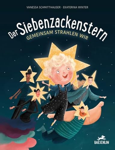 Der Siebenzackenstern: Gemeinsam strahlen wir von Baeschlin Verlag