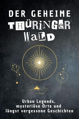 Der geheime Thüringer Wald: Urban Legends, mysteriöse Orte und längst vergessene Geschichten. Geschenk für Fans von Grusel und Mystery, Halloween, True Crime, Reise von FlipFlop