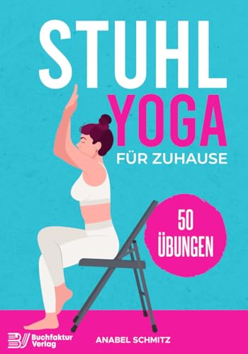 Stuhl Yoga für Zuhause: Mit 50 effektiven & illustrierten Übungen verbessern Sie Ihre Kraft, Flexibilität & Haltung | Stuhl-Yoga zum Abnehmen für Anfänger & Senioren Stuhl Yoga für Zuhause: Mit 50 effektiven & illustrierten Übungen verbessern Sie Ihre Kraft, Flexibilität & Haltung | Stuhl-Yoga zum Abnehmen für Anfänger & Senioren