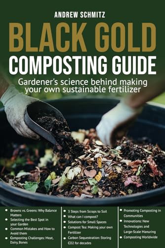 Black Gold Composting Guide: Gardener’s science behind making your own sustainable fertilizer von Andrew Schmitz