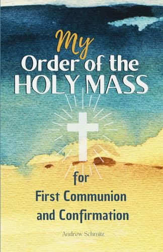 My Order of the Holy Mass: Lasting Gift Guide through Catholic Faith for Kids with the Seven Sacraments, Inspirational Prayers, the Capital Sins & the Fruit of the Holy Spirit von Ndeva Publishing