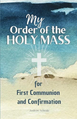 My Order of the Holy Mass: Lasting Gift Guide through Catholic Faith for Kids with the Seven Sacraments, Inspirational Prayers, the Capital Sins & the Fruit of the Holy Spirit von Ndeva Publishing