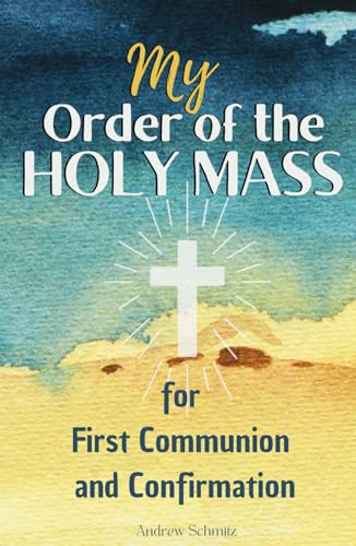 My Order of the Holy Mass: Lasting Gift Guide to the Catholic Faith for Kids with the Seven Sacraments, Inspirational Prayers, the Capital Sins & the Fruit of the Holy Spirit von Ndeva Publishing