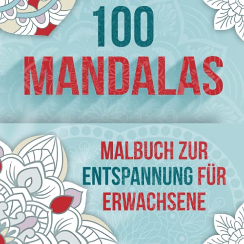 100 Mandalas – Malbuch zur Entspannung für Erwachsene: 100 einzigartige Mandalas zum Ausmalen. Entspannen, Stress abbauen und Langweile vertreiben durch Malen. 100 Mandalas – Malbuch zur Entspannung für Erwachsene: 100 einzigartige Mandalas zum Ausmalen. Entspannen, Stress abbauen und Langweile vertreiben durch Malen. von Independently published