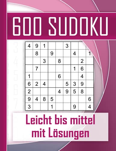 600 Sudoku leicht bis mittel - mit Lösungen: Kultiger Rätselspaß für Jugendliche, Erwachsene und Senioren mit 600 Sudokus. Perfektes Training für logisches Denken 600 Sudoku leicht bis mittel - mit Lösungen: Kultiger Rätselspaß für Jugendliche, Erwachsene und Senioren mit 600 Sudokus. Perfektes Training für logisches Denken